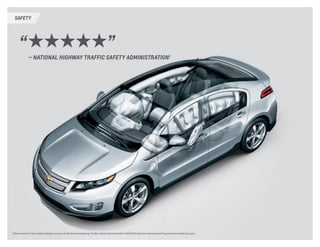 “★★★★★”
	 — national highway traffic safety administration 1
safety
1 Government 5-Star Safety Ratings are part of the National Highway Traffic Safety Administration’s (NHTSA’s) New Car Assessment Program (www.SaferCar.gov). 
 