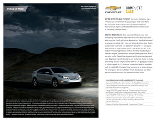 peace of mind
YOUR COMprehensive OWNER BENEFIT PROGRAM.
2 years/24,000 miles of included Scheduled Maintenance.6
5-year/100,000-mile Powertrain Limited Warranty 7
and
Roadside Assistance Program.7
8-year/100,000-mile Courtesy Transportation Program 7
and Battery and Voltec Component Limited Warranty.7
3-year/36,000-mile Bumper-to-Bumper Warranty.7
6 years/100,000 miles of Rust-Through Protection.7
5 years of OnStar Basic Plan1
including RemoteLink
Key Fob Services.2
3 years of OnStar Directions  Connections�
Plan.8
We’re with you all the way.  Chevrolet Complete Care
reflects our commitment to you and your new Volt. We’ve
got you covered with 2 years of included Scheduled
Maintenance, 5 years of Roadside Assistance and 8 years
of Courtesy Transportation.
onstar basic plan.  Stay connected to everyone and
everything that matters with the OnStar Basic Plan1
included
with your Volt. You’ll get OnStar RemoteLink® Key Fob Services,2
so you can remotely start your car,3
lock and unlock your doors,
and activate your horn and lights from anywhere — using your
smartphone or other mobile device. Plus, when you opt in for
OnStar Vehicle Diagnostics,4
we’ll run monthly checks of your
vehicle’s engine, transmission, antilock brakes and more. And if
you sign up for Dealer Maintenance Notification, we can send
your diagnostic report directly to your preferred dealer to make
scheduling service simple. OnStar with 4G LTE gives you access
to a high-speed 4G LTE Internet connection5
and an available
built-in mobile Wi-Fi hotspot5
that connects up to seven devices.
For Emergency Services, Stolen Vehicle Assistance and other
Advisor-based services, see additional OnStar plans.
Volt in Silver Ice Metallic
with available features.
1 Access is available for five years from the date of vehicle delivery and is transferable. Does not include any emergency services or other OnStar services.
See onstar.com for details and system limitations.  2 Access is available for five years from the date of vehicle delivery and is transferable. Does not include any
emergency services or other OnStar services. To cancel RemoteLink Key Fob Services or if your vehicle is sold, it is important to contact an OnStar Advisor.
See onstar.com/mobile for full details.  3 Requires factory-installed and enabled remote start.  4 Capabilities vary by model. Visit onstar.com for details and system
limitations.  5 Devices must be WPA2-compliant with active OnStar service and data plan. Wi-Fi devices manufactured prior to 2006 may not be compatible. Please
consult your device manufacturer for information regarding the WPA2 security protocol and Wi-Fi device compatibility. Visit onstar.com for details and system
limitations.  6 Covers only scheduled oil changes with filter and tire rotations according to your new vehicle’s recommended maintenance schedule for up to 2 years
or 24,000 miles, whichever comes first. Does not include air filters. Maximum of four service events. See participating dealer for other restrictions and complete
details.  7 Whichever comes first. See dealer for details.  8 Visit onstar.com for coverage map, details and system limitations.
 