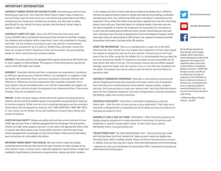 important information
GM, the GM logo, Chevrolet, the
Chevrolet logo, and the slogans,
emblems, vehicle model names,
vehicle body designs and other marks
appearing in this catalog are the
trademarks and/or service marks
of General Motors, its subsidiaries,
affiliates or licensors. ©2014 OnStar.
All rights reserved. SiriusXM and
all related marks and logos are
trademarks of Sirius XM Radio Inc.
Bose is a registered trademark of
the Bose Corp. The Bluetooth word
mark is a registered trademark
owned by Bluetooth SIG, Inc., and
any use of such mark by Chevrolet is
under license.
©2014 General Motors. All rights
reserved.  July 2014
CHEVROLET OWNER CENTER (MY.CHEVROLET.COM)  Everything you need to know.
Anything you need to do. Your Chevrolet Owner Center makes it easy. Create your
account today to get the most out of your new vehicle. Get special alerts and offers,
schedule service, review your maintenance schedule, and view how-to videos
specifically for your vehicle. All online, anytime. Visit the Owner Center today to
register or take a tour.
Chevrolet Complete Care  Every new 2015 Chevrolet Volt comes with
2 years/24,000 miles of scheduled maintenance that includes oil and filter changes,
tire rotations and multipoint vehicle inspections. Covers only scheduled oil changes
with filter and tire rotations according to your new vehicle’s recommended
maintenance schedule for up to 2 years or 24,000 miles, whichever comes first.
Does not include air filters. Maximum of four service events. See participating
dealer for other restrictions and complete details.
ENGINES  Chevrolet products are equipped with engines produced by GM Powertrain
or other suppliers to GM worldwide. The engines in Chevrolet products may also be
used in other GM makes and models.
ASSEMBLY  Chevrolet vehicles and their components are assembled or produced
by different operating units of General Motors, its subsidiaries or suppliers to GM
worldwide. We sometimes find it necessary to produce Chevrolet vehicles with
different or differently sourced components than originally scheduled. Since
some options may be unavailable when your vehicle is assembled, we suggest you
verify that your vehicle includes the equipment you ordered and that, if there were
changes, they are acceptable to you.
ONSTAR  OnStar services require vehicle electrical system (including battery),
wireless service and GPS satellite signals to be available and operating for features
to function properly. OnStar acts as a link to existing emergency service providers.
Subscription Service Agreement required. Call 1-888-4ONSTAR (1-888-466-7827)
or visit onstar.com for OnStar Terms and Conditions, Privacy Policy, details and
system limitations.
A NOTE ON CHILD SAFETY  Always use safety belts and the correct restraint for your
child’s age and size. Even in vehicles equipped with the Passenger Sensing System,
children are safer when properly secured in a rear seat in the appropriate infant, child
or booster seat. Never place a rear-facing infant restraint in the front seat of any
vehicle equipped with a passenger air bag. See the Owner’s Manual and child safety
seat instructions for more safety information.
IMPORTANT WORDS ABOUT THIS CATALOG  We have tried to make this catalog
comprehensive and factual. We reserve the right, however, to make changes at any
time, without notice, in prices, colors, materials, equipment, specifications, models and
availability. Specifications, dimensions, measurements, ratings and other numbers
in this catalog and other printed materials provided at the dealership or affixed to
vehicles are approximations based on design and engineering drawings, prototypes
and laboratory tests. Your vehicle may differ due to variations in manufacture and
equipment. Since some information may have been updated since the time of printing,
please check with your Chevrolet dealer for complete details. Chevrolet reserves
the right to lengthen or shorten the model year for any product for any reason or
to start and end model years at different times. Certain vehicle features may lose
their usefulness over time due to obsolescence from technological changes. Unless
otherwise noted, all claims based on GM Compact Car segment and latest available
competitive information. Excludes other GM vehicles.
SPARE TIRE INFORMATION  There is no standard jack or spare tire in the 2015
Chevrolet Volt. Your vehicle has a tire sealant and compressor kit that uses a liquid
tire sealant to temporarily seal up to a one-quarter-inch puncture in the tread
area of the tire. After using the tire inﬂator kit, it is recommended that you take the
tire to an authorized retailer for inspection and repair as soon as possible, but at
least within 100 miles of driving. The tire sealant cannot seal and inﬂate sidewall
damage, punctures larger than one-quarter inch, or a tire that has unseated from
the wheel. The sealant can only be used on one tire and for one time before its
expiration date.
chevrolet ownership experience  Chevrolet is committed to enhancing the
vehicle shopping and ownership experience through a wide array of programs.
Visit chevrolet.com to build and price, find a vehicle, request a quote, compare
vehicles, find financial tools or track your vehicle order. You’ll also find information
about 24-hour Roadside Assistance, Courtesy Transportation, Customer Assistance,
GM Mobility, safety and current incentives.
CHEVrolet.COM/SAFETY  Chevrolet is committed to keeping you and your
family safe — from the start of your journey to your destination. That’s why every
Chevrolet is designed with a comprehensive list of safety and security features to
help give you peace of mind.
GMMOBILITY.COM (1-800-323-9935)  GM Mobility℠ offers financial assistance for
eligible adaptive equipment to make automotive travel easier for persons with
disabilities or special transportation needs. To learn more about special
GM Mobility offers, visit gmmobility.com.
THE BUYPOWER CARD  The Chevrolet BuyPower Card — Every purchase you make
with the BuyPower Card from Capital One * helps you earn toward an eligible new
Chevrolet, Buick, GMC or Cadillac vehicle. There’s no limit on the amount you can earn
or redeem, and your Earnings don’t expire. Visit chevroletbuypowercard.com/catalogs.
* Capital One, N.A. is the issuer of the BuyPower Card. General Motors (“GM”) is responsible for the operation and
administration of the Earnings program.
youtube.com/chevrolet
facebook.com/chevroletVOLT
twitter.com/chevYVOLT
 