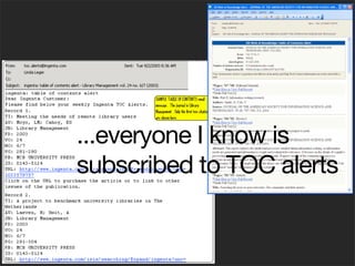 ...everyone I know is
subscribed to TOC alerts
 