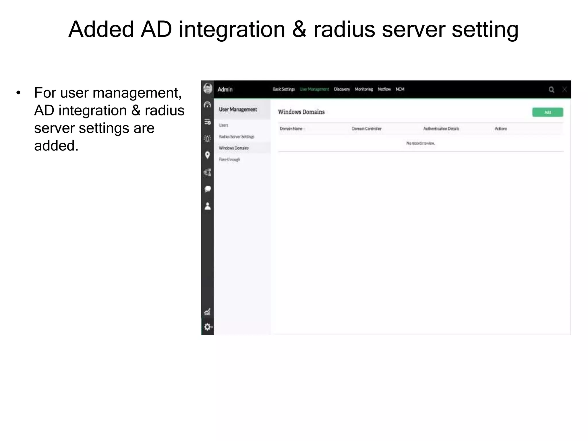 Added AD integration & radius server setting
• For user management,
AD integration & radius
server settings are
added.
 