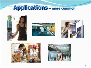 Applications  – more common   
