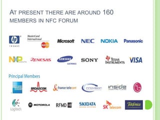 AT PRESENT THERE ARE AROUND 160
MEMBERS IN NFC FORUM
 
