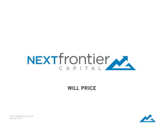 WILL PRICE
NFC FUND PRESENTATION
January 2016
 