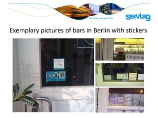 Exemplary pictures of bars in Berlin with stickers
 