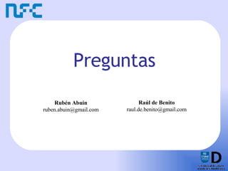 Preguntas Rubén Abuín [email_address] Raúl de Benito [email_address] 