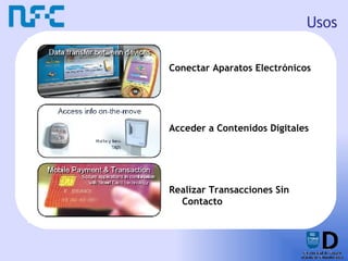 Usos <ul><li>Conectar Aparatos Electrónicos </li></ul><ul><li>Acceder a Contenidos Digitales </li></ul><ul><li>Realizar Tr...