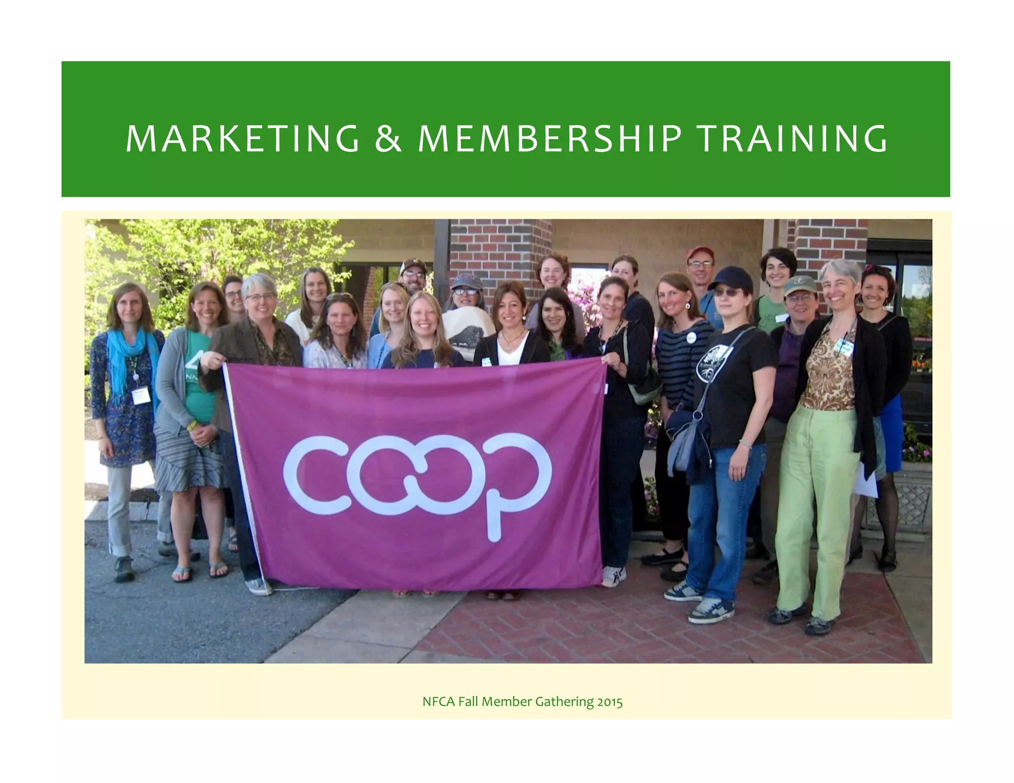 NFCA%Fall%Member%Gathering%2015%
MARKETING%&%MEMBERSHIP%TRAINING%
 