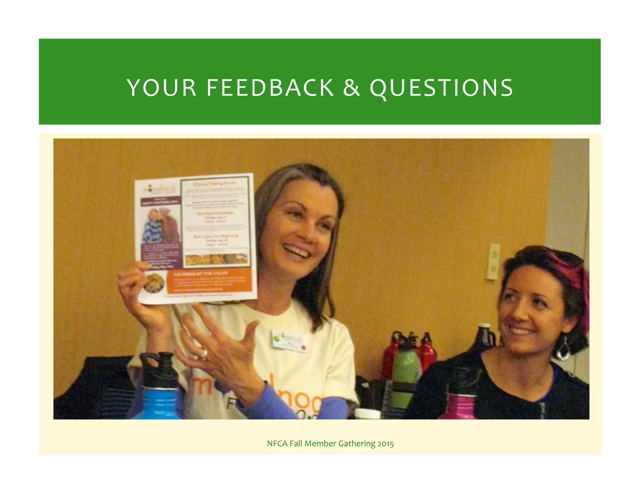 NFCA%Fall%Member%Gathering%2015%
YOUR%FEEDBACK%&%QUESTIONS%
 