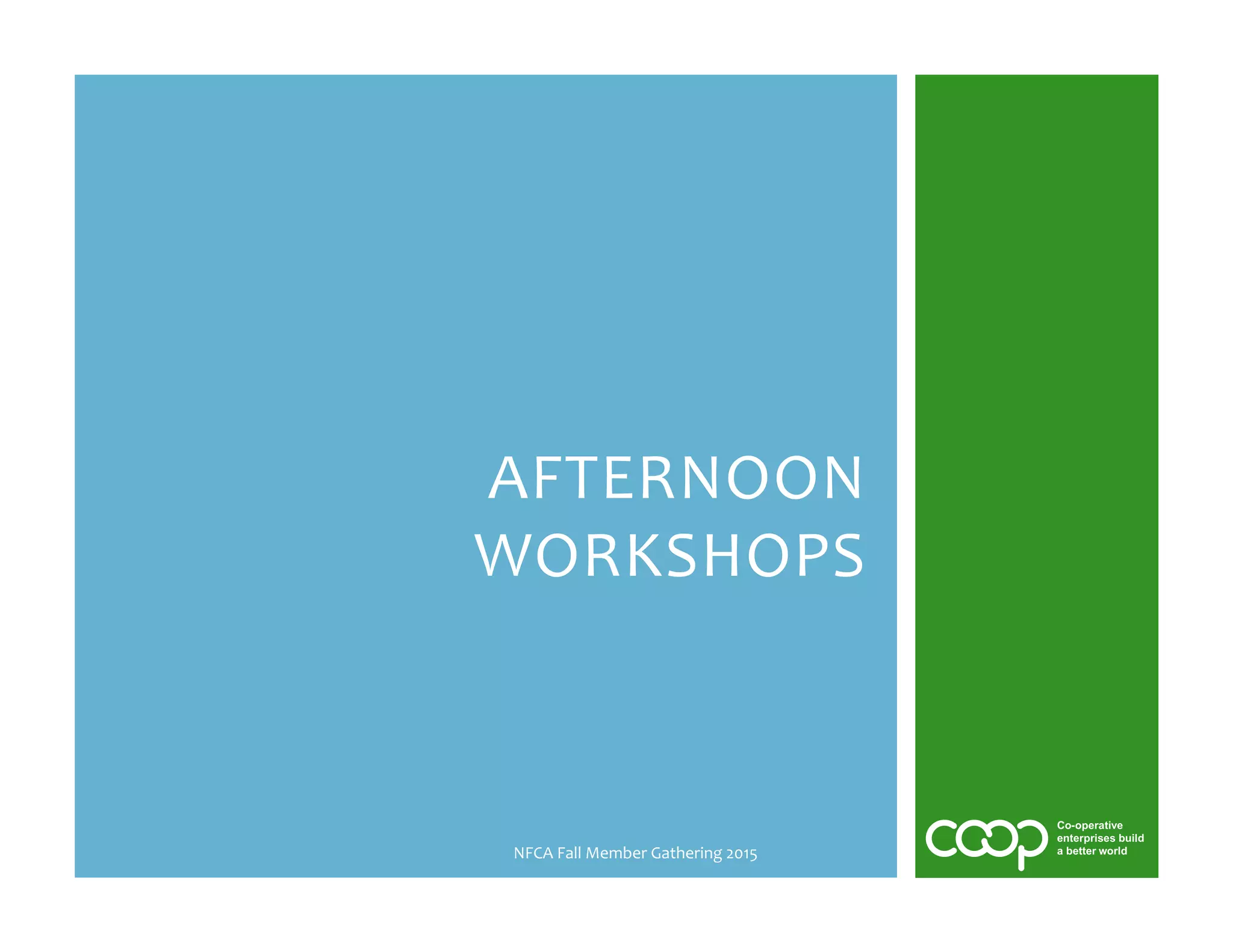 %
%
NFCA%Fall%Member%Gathering%2015%
AFTERNOON%
WORKSHOPS%
 