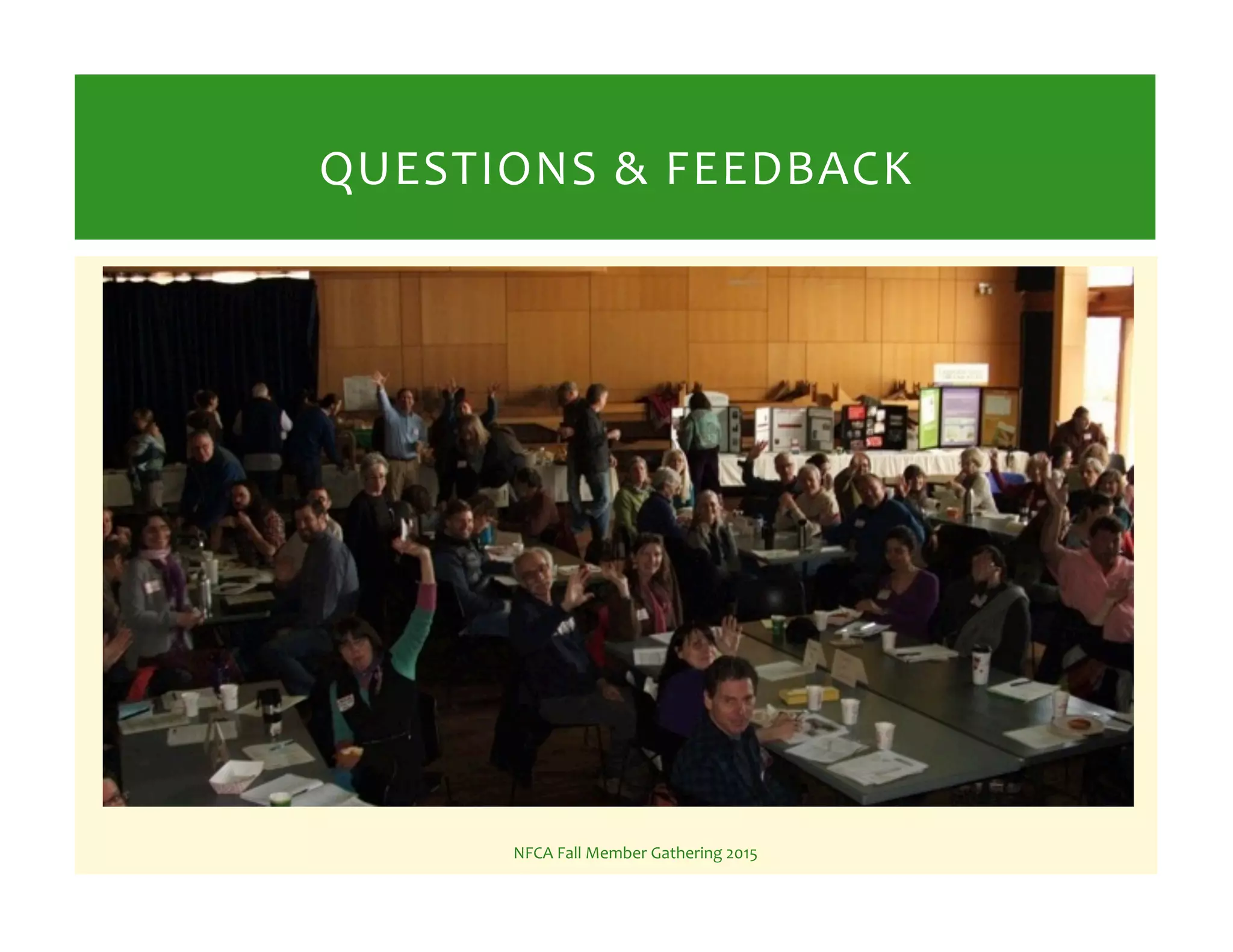 NFCA%Fall%Member%Gathering%2015%
QUESTIONS%&%FEEDBACK%
 