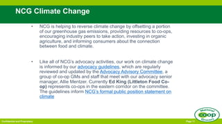 Confidential and Proprietary Page 11
NCG Climate Change
• NCG is helping to reverse climate change by offsetting a portion...