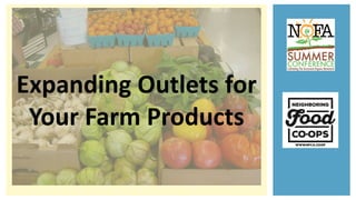 Expanding Outlets for
Your Farm Products
 