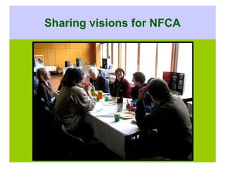 Sharing visions for NFCA
 