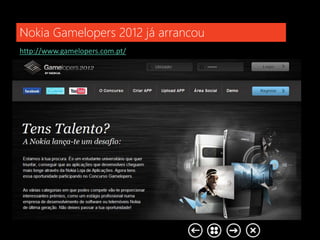 Nokia Gamelopers 2012 já arrancou
http://www.gamelopers.com.pt/
 
