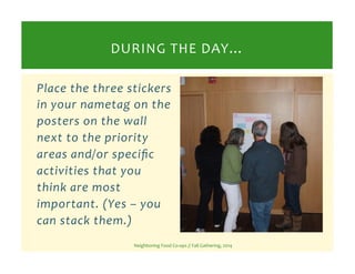 DURING 
THE 
DAY… 
Place 
the 
three 
stickers 
in 
your 
nametag 
on 
the 
posters 
on 
the 
wall 
next 
to 
the 
priorit...