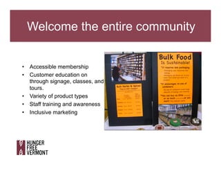 Welcome the entire community
•  Accessible membership
•  Customer education on
through signage, classes, and
tours.
•  Var...