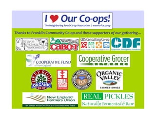  	
  
Thanks	
  to	
  Franklin	
  Community	
  Co-­‐op	
  and	
  these	
  supporters	
  of	
  our	
  gathering…	
  
I Our ...