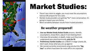 Market Studies:
Be weather prepared!
• Use our Market Study Action Guide process, identify
assumptions, know them, adjust ...