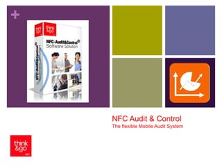 +
NFC Audit & Control
The flexible Mobile Audit System
 