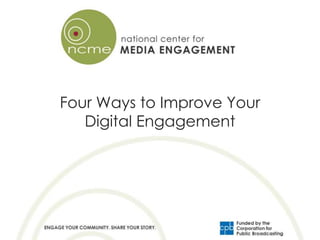 Four Ways to Improve Your
   Digital Engagement
 