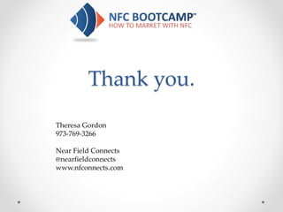 Thank you.
Theresa Gordon
973-769-3266
Near Field Connects
@nearfieldconnects
www.nfconnects.com
 