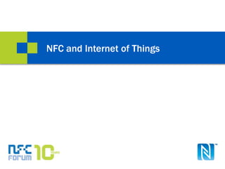 21 
NFC and Internet of Things 
 