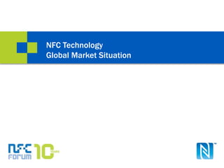 3 
NFC Technology 
Global Market Situation 
 