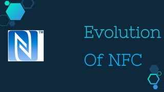 Evolution
Of NFC
 