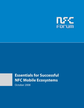 Essentials for Successful
NFC Mobile Ecosystems
October 2008
 