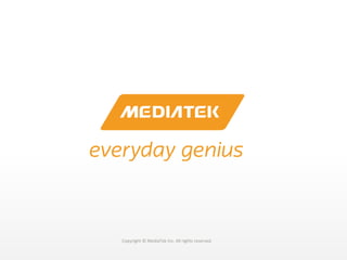 Copyright © MediaTek Inc. All rights reserved.Copyright © MediaTek Inc. All rights reserved.
 