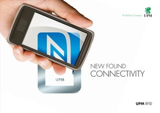 NÄMÄ SIVUT LIIMATAAN YHTEEN

                                                                                   New Found
                                                                                   Connectivity	
NFC TAG tähän




                                                                04/2011 ENG X204
                                              www.upmrfid.com
 