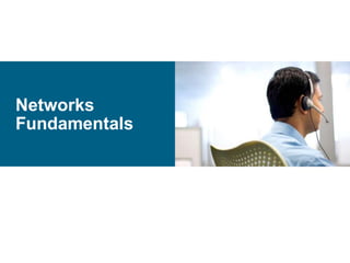 Networks
Fundamentals
 