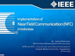 By. : Satriyo Dharmanto
IEEE ComSoc Indonesia Section chair 2011-2014
 
