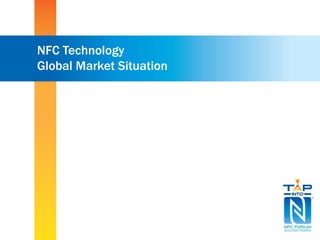 NFC Technology 
Global Market Situation 
 