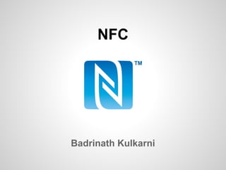NFC

Badrinath Kulkarni

 
