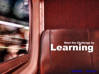 Learning

Meet the Challenge by

Train Ride by MySi Anne

 
