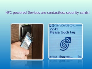 NFC powered Devices are contactless security cards!
 
