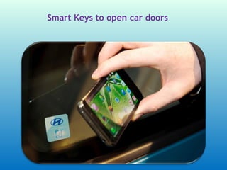 Smart Keys to open car doors
 