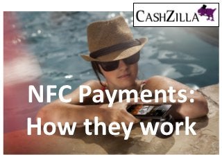 NFC Payments:
How they work
 