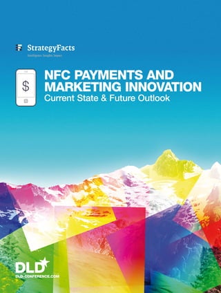 NFC PAYMENTS AND
  $        MARKETING INNOVATION
           Current State & Future Outlook




DLD-CONFERENCE.COM
 