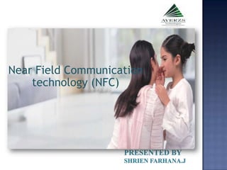 Near Field Communication
    technology (NFC)
 