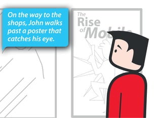 On the way to the
shops, John walks
past a poster that
catches his eye.
 