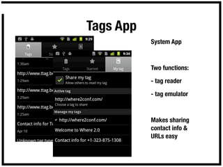 Tags App
           System App



           Two functions:

           - tag reader

           - tag emulator



       ...