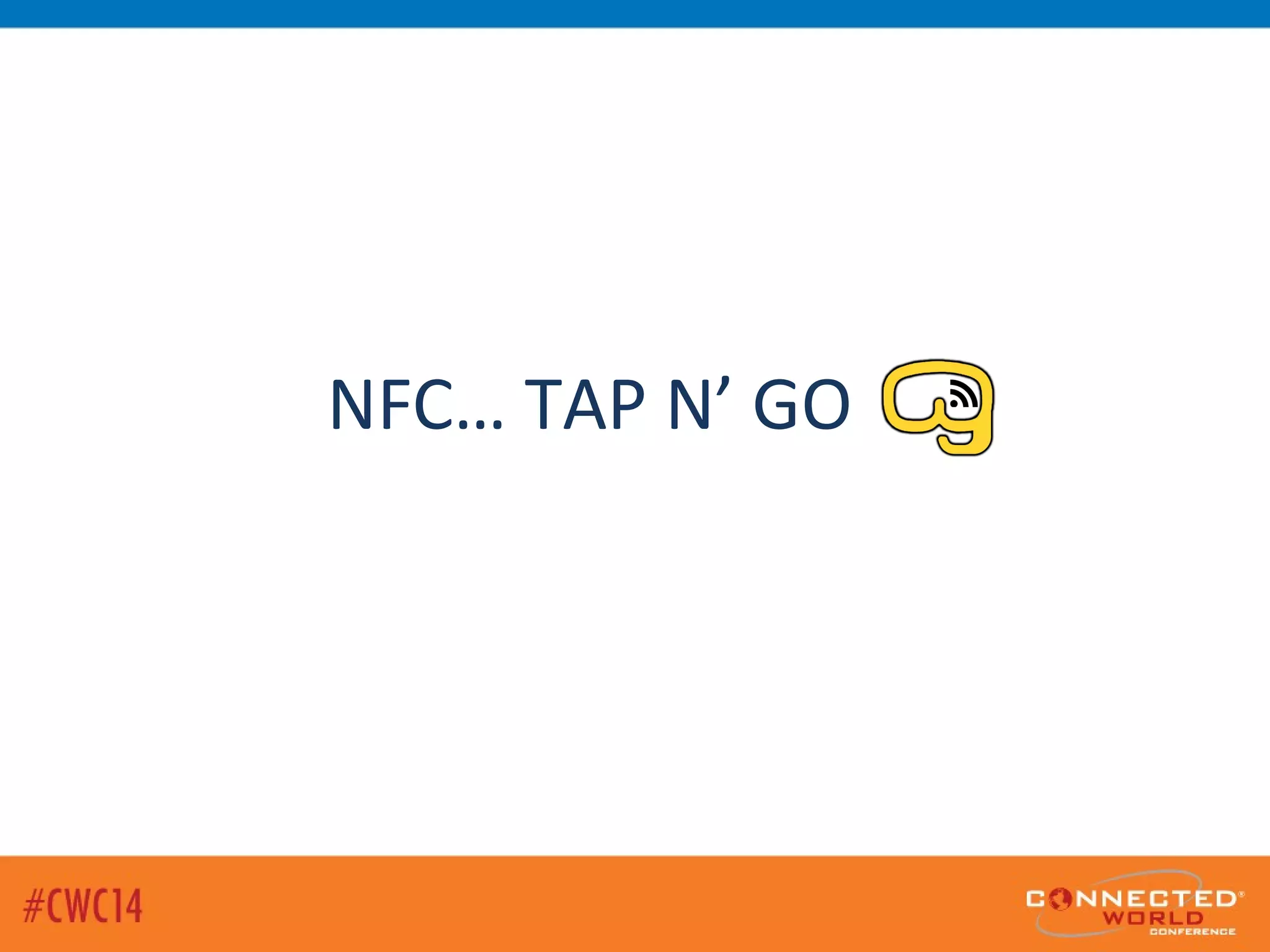 NFC… TAP N’ GO
 