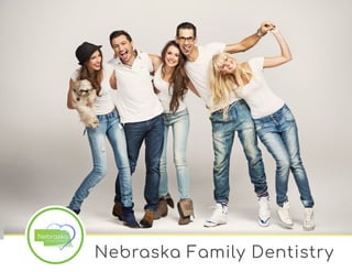 Nebraska Family Dentistry
NebraskaFamily Dentistry
 