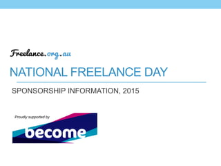 NATIONAL FREELANCE DAY
SPONSORSHIP INFORMATION, 2015
Proudly supported by
 