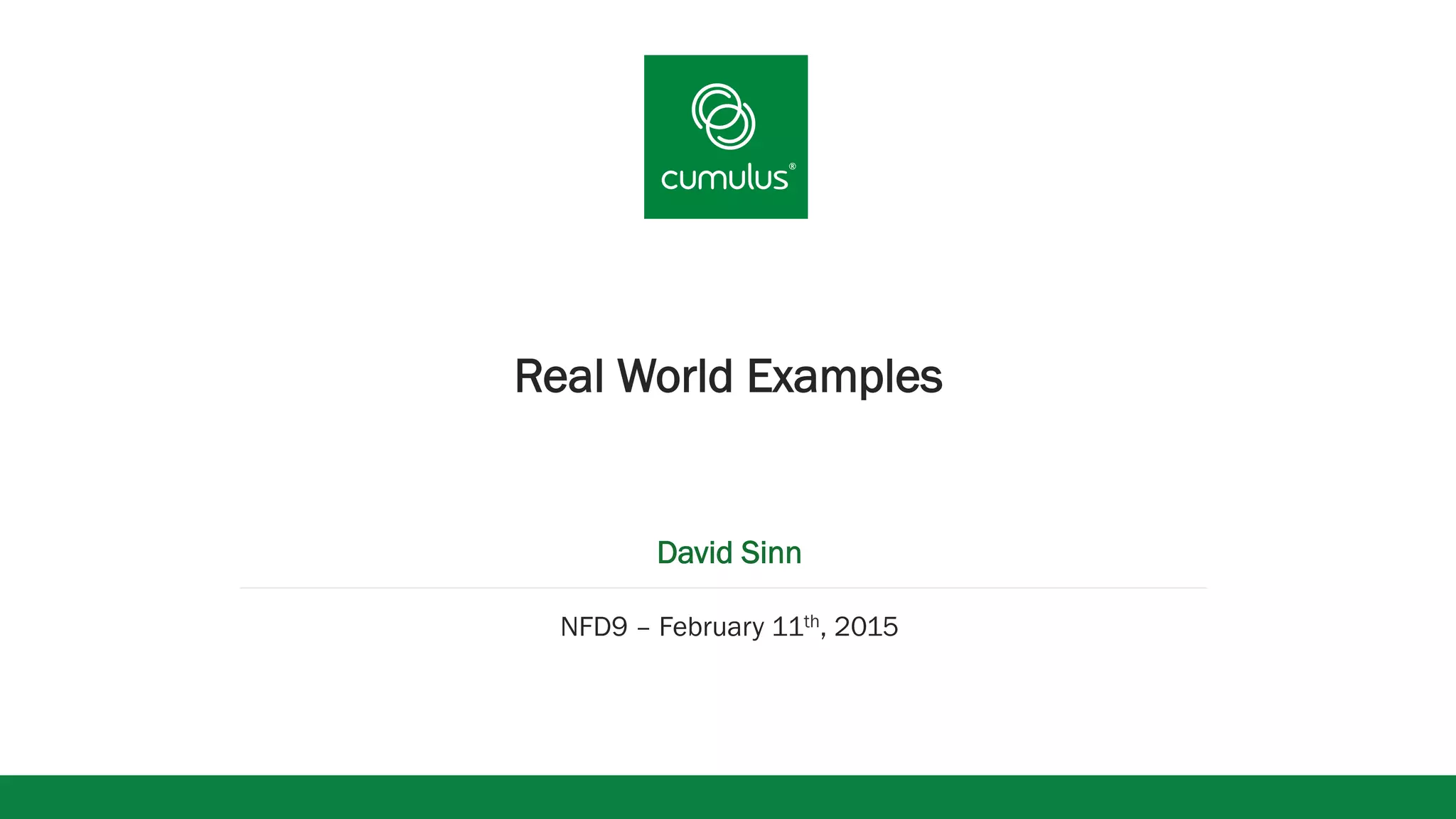®
v
Real World Examples
David Sinn
NFD9 – February 11th, 2015
 