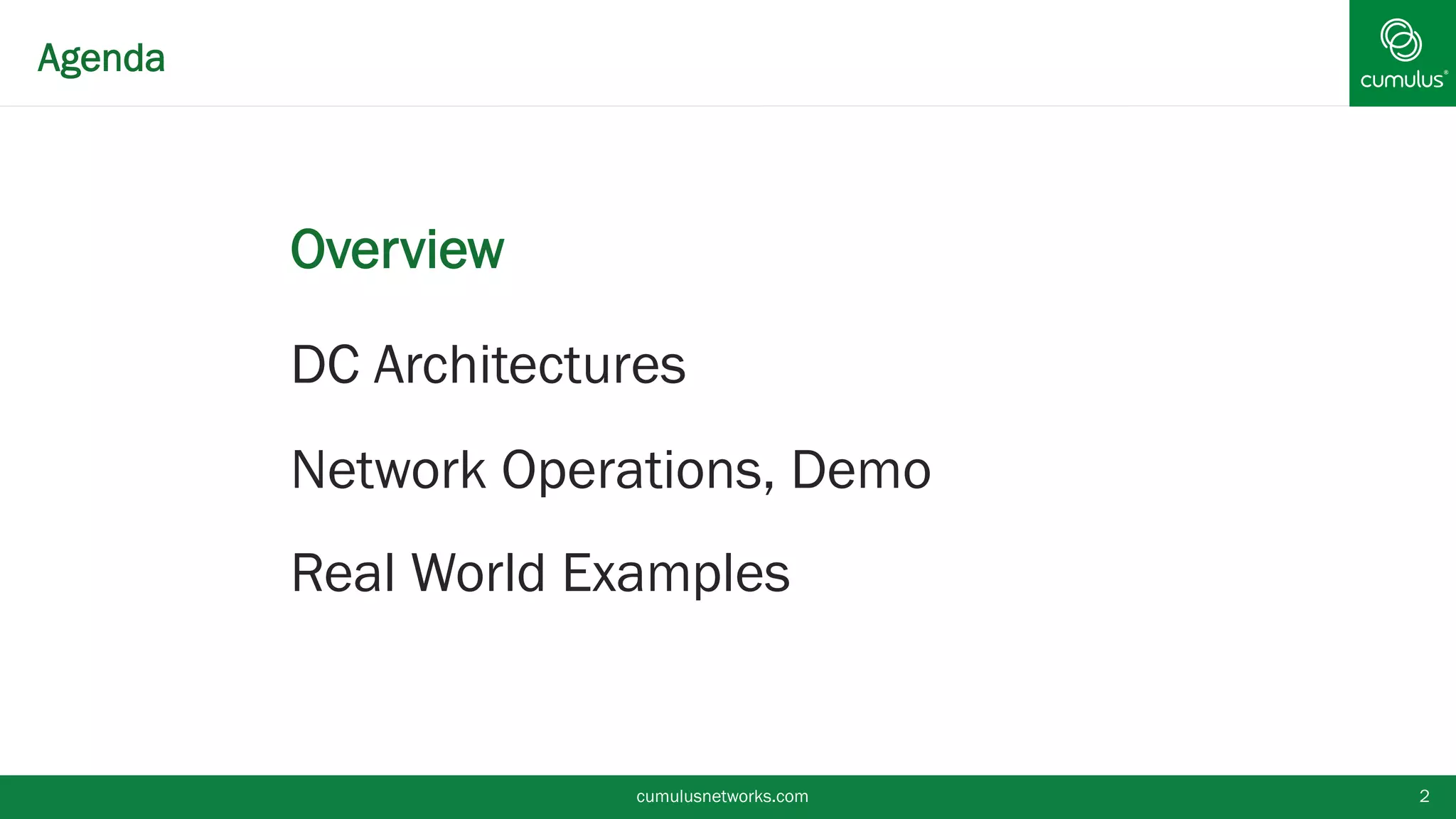 cumulusnetworks.com 2
• Overview
• DC Architectures
• Network Operations, Demo
• Real World Examples
Agenda
 