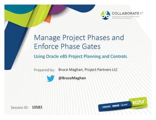 Manage projectphasesandenforcephasegatesusingoraclee businesssuiteprojectmanagement-presentation-192
